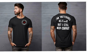 J- Dub T-Shirts with  ( I'M Tattooed as F***k But I Still need cuddles).